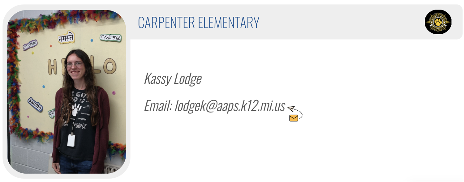 CARPENTER ELEMENTARY: Kassy Lodge, Email: lodgek@aaps.k12.mi.us 